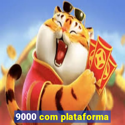 9000 com plataforma